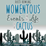 Momentous Events in the Life of a Cactus (Life of a Cactus Series #2)