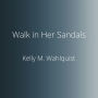 Walk in Her Sandals: Experiencing Christ's Passion Through the Eyes of Women