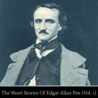 The Short Stories of Edgar Allan Poe: Volume 1: The Pit & the Pendulum; The Facts in the Case; Of M. Valdemar; The Cask of Amontillardo