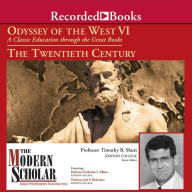 The Modern Scholar: Odyssey of the West IV: The Twentieth Century: A Classic Education through the Great Books: The Twentieth Century