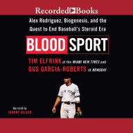 Blood Sport: A-Rod and the Quest to End Baseball's Steroid Era