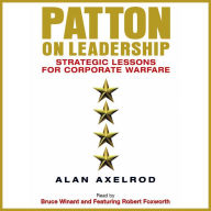 Patton on Leadership: Strategic Lessons for Corporate Warfare (Abridged)