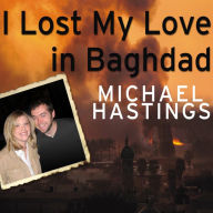 I Lost My Love in Baghdad: A Modern War Story