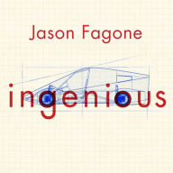Ingenious: A True Story of Invention, Automotive Daring, and the Race to Revive America