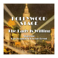 The Lady is Willing: Hollywood Stage (Abridged)