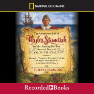 The Adventurous Life of Myles Standish: and the Amazing-But-True Survival Story of Plymouth Colony