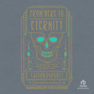 From Here to Eternity: Traveling the World to find the Good Death