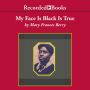 My Face Is Black Is True: Callie House and the Struggle for Ex-Slave Reparations