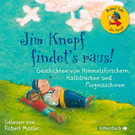 Jim Knopf findet's raus: Geschichten von Himmelsforschern, Halbdrachen und Flugmaschinen (Abridged)