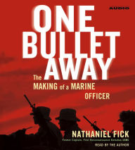 One Bullet Away: The Making of a Marine Officer (Abridged)