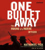 One Bullet Away: The Making of a Marine Officer (Abridged)