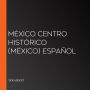 México Centro Histórico (México) Español