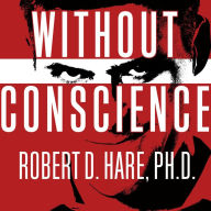 Without Conscience: The Disturbing World of the Psychopaths Among Us