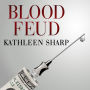 Blood Feud: The Man Who Blew the Whistle on One of the Deadliest Prescription Drugs Ever