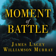 Moment of Battle: The Twenty Clashes That Changed the World