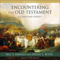 Encountering the Old Testament: A Christian Survey [Third Edition]