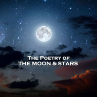 The Poetry of the Moon & Stars: Gaze up in wonder of the night sky