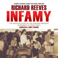 Infamy: The Shocking Story of the Japanese American Internment in World War II