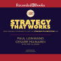 Strategy That Works: How Winning Companies Close the Strategy-To-Execution Gap