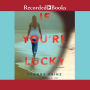 If You're Lucky