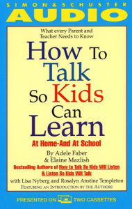 How to Talk So Kids Can Learn: At Home and In School (Abridged)