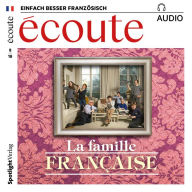 Französisch lernen Audio - Die französische Familie: Écoute Audio 08/18 - La famille française (Abridged)