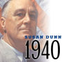 1940: FDR, Willkie, Lindbergh, Hitler---the Election Amid the Storm