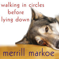 Walking in Circles Before Lying Down: A Novel