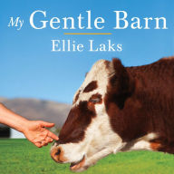 My Gentle Barn: Creating a Sanctuary Where Animals Heal and Children Learn to Hope