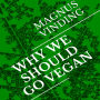 Why We Should Go Vegan