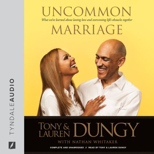 Uncommon Marriage: What We've Learned about Lasting Love and Overcoming Life's Obstacles Together