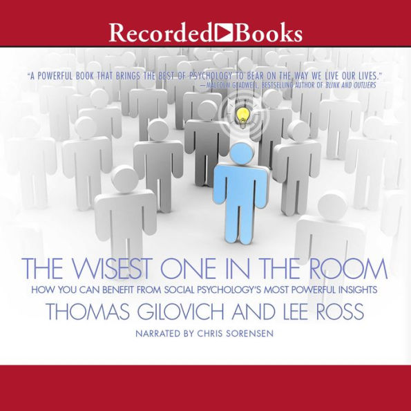 The Wisest One in the Room: How You Can Benefit from Social Psychology's Most Powerful Insights