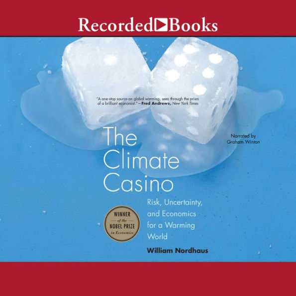 The Climate Casino: Risk, Uncertainty, and Economics for a Warming World