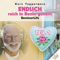 Endlich reich in Rente gehen! Seminar Life - Teil 1