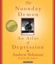The Noonday Demon: An Atlas Of Depression (Abridged)