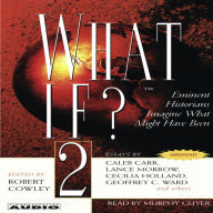 What If? Volume 2: Eminent Historians Imagine What Might Have Been (Abridged)