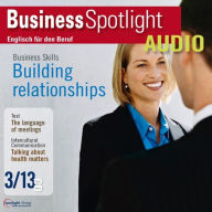Business-Englisch lernen Audio - Aufbau beruflicher Beziehungen: Business Spotlight Audio 3/2013 - Building relationships