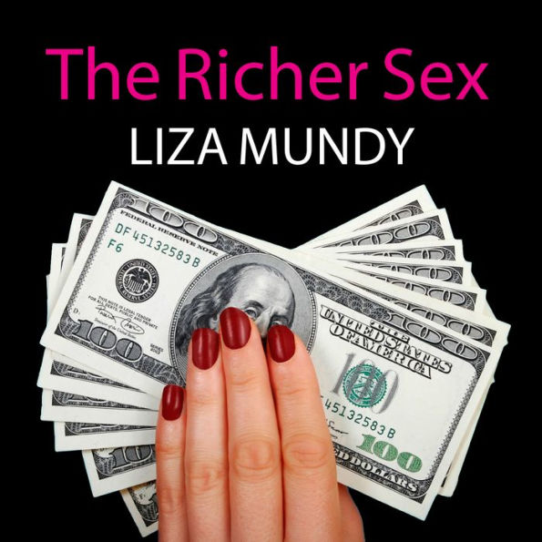 The Richer Sex: How the New Majority of Female Breadwinners Is Transforming Sex, Love and Family