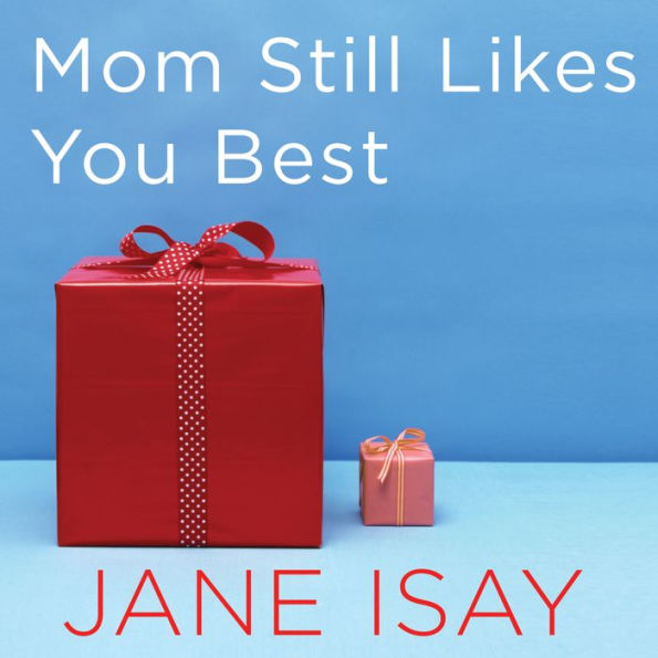 Mom Still Likes You Best: The Unfinished Business Between Siblings