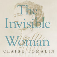 The Invisible Woman: The Story of Nelly Ternan and Charles Dickens