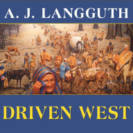 Driven West: Andrew Jackson's Trail of Tears to the Civil War