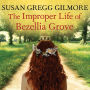 The Improper Life of Bezellia Grove: A Novel