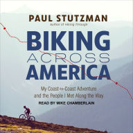 Biking Across America: My Coast-to-Coast Adventure and the People I Met Along the Way
