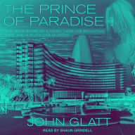 The Prince of Paradise: The True Story of a Hotel Heir, His Seductive Wife, and a Ruthless Murder