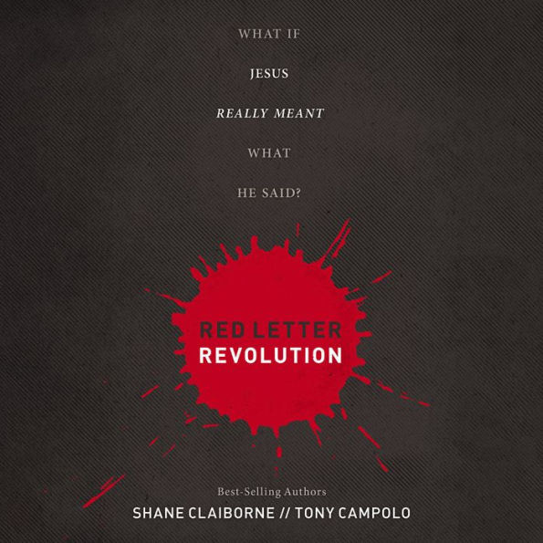 Red Letter Revolution: What If Jesus Really Meant What He Said?