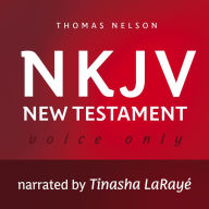 Voice Only Audio Bible - New King James Version, NKJV (Narrated by Tinasha LaRayé): New Testament: Holy Bible, New King James Version