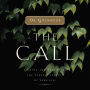 The Call: Finding and Fulfilling the Central Purpose of Your Life (Abridged)