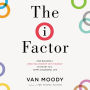 The I Factor: How Building a Great Relationship with Yourself Is the Key to a Happy, Successful Life
