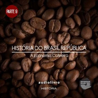 Parte 9 - a Economia Cafeeira