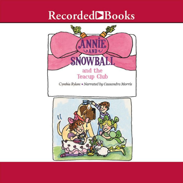 Annie And Snowball And The Teacup Club Annie And Snowball Series